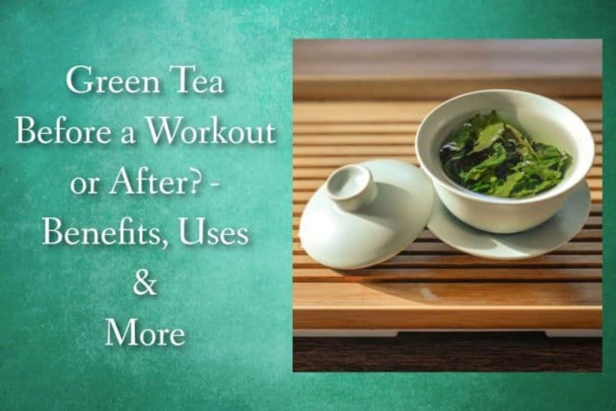 Is Drinking Green Tea Before Workouts Good For Your Results?
