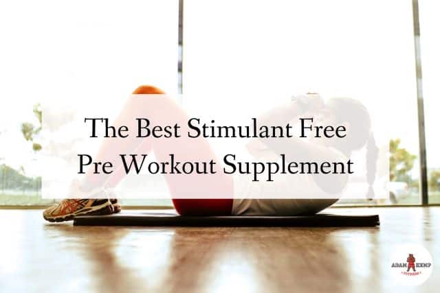 Stimulant Free Pre Workout