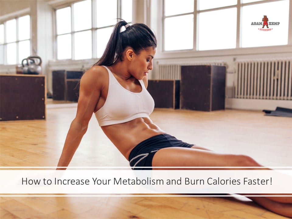 How to Increase Your Metabolism and Burn Calories Faster