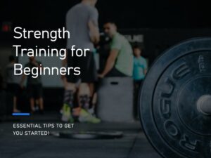 Strength Training For Beginners: Tips That Actually Work!