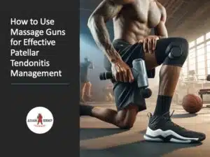 Massage Guns for Patellar Tendonitis Management