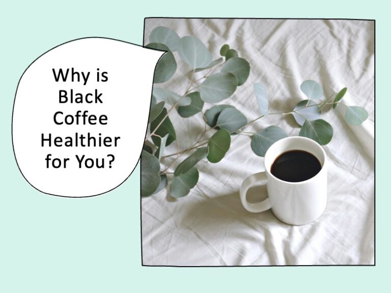 Why Is Black Coffee Healthier for You