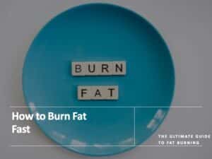 How to Burn Fat Fast