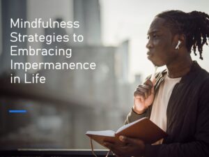 embracing impermanence