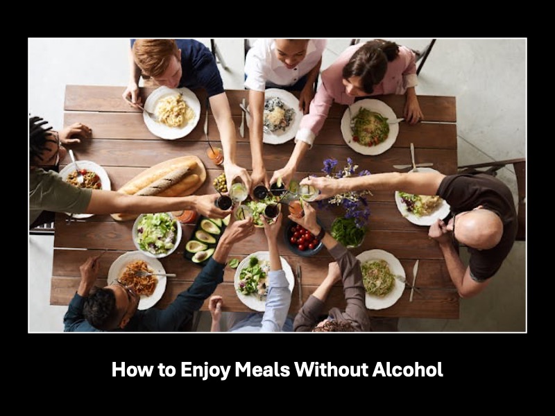 How to Enjoy Meals Without Alcohol
