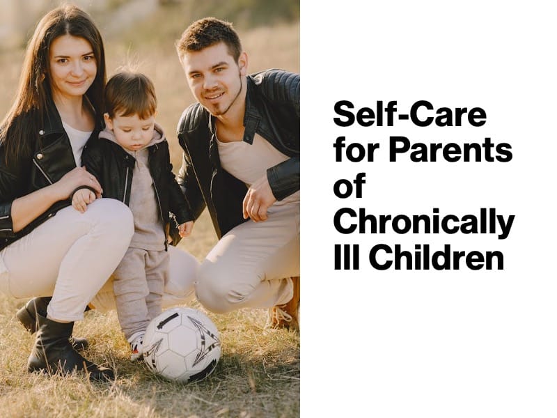 Self-Care for Parents of Chronically Ill Children