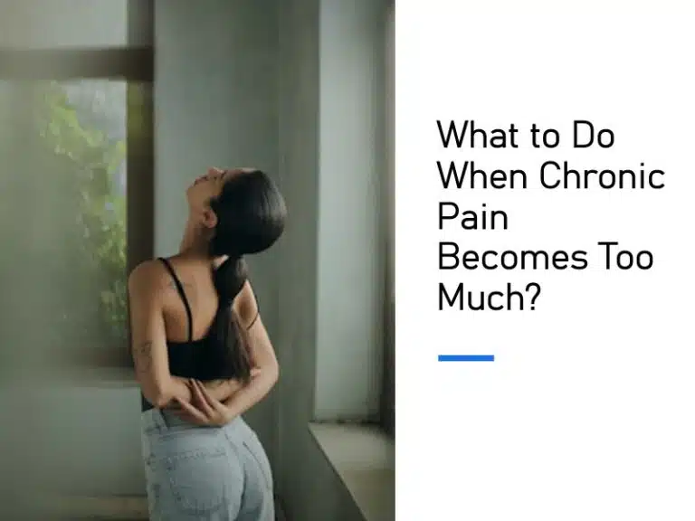 What to Do When Chronic Pain Becomes Too Much