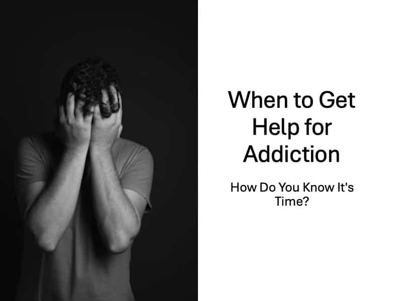 When to Get Help for Addiction