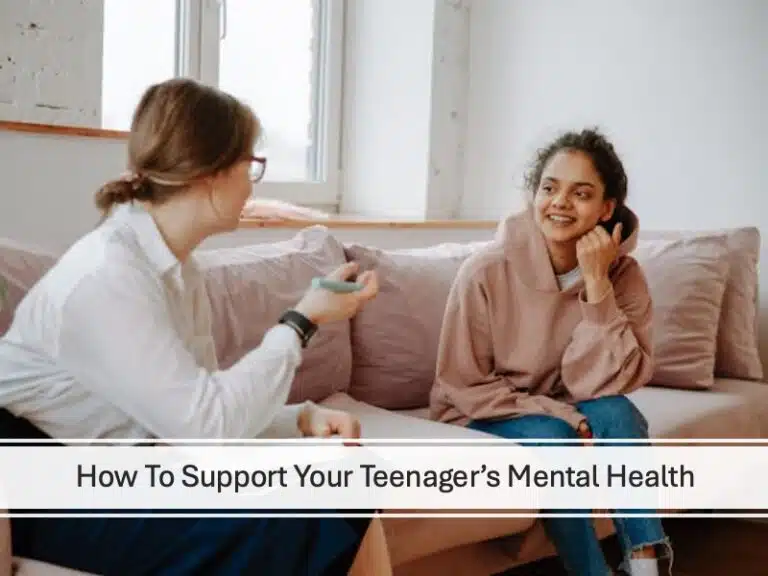 How To Support Your Teenager’s Mental Health