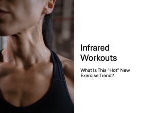 Infrared Workouts
