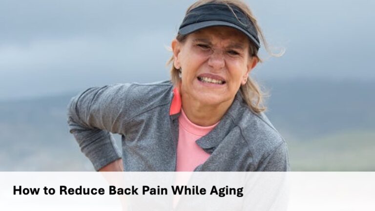 How to Reduce Back Pain While Aging
